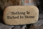 Nothing is etched in&nbsp;stone.
